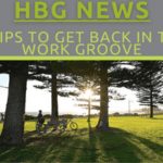 5 Tips to Get You Back In the Work Groove!